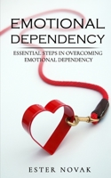 Emotional Dependency: Essential Steps in Overcoming Emotional Dependency 1701789604 Book Cover