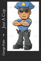 Just a Cop 1983609331 Book Cover