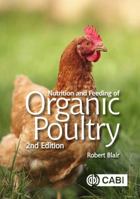 Nutrition and Feeding of Organic Poultry 1786392984 Book Cover