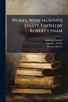 Works, with Murphy's essays. Edited by Robert Lynam 1172901406 Book Cover