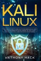 Kali Linux: The Complete Guide To Learn Linux For Beginners and Kali Linux, Linux System Administration and Command Line, How To Hack With Kali Linux Tools, Computer Hacking and Networking 1673448542 Book Cover