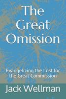 The Great Omission: Reaching the Lost for Christ (Three) 1466382724 Book Cover