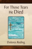 For Those Tears He Died 1436381819 Book Cover