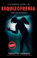 VIVIENDO CON LA ESQUIZOFRENIA: Relatos de una hermana B0C9SP2KT5 Book Cover