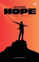 May Cause Hope: Open in case of existential crisis B0G49K1VTJ Book Cover