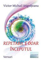 Repetabil E Doar Inceputul: Versuri 1548657638 Book Cover