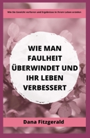 Wie Man Faulheit �berwindet Und Ihr Leben Verbessert: Wie Sie Gewicht verlieren und Ergebnisse in Ihrem Leben erzielen B09TDZQVJZ Book Cover