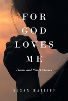 For God Loves Me: Poems and Short Stories 1638442576 Book Cover