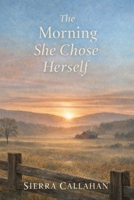 The Morning She Chose Herself B0GFFS7L3T Book Cover