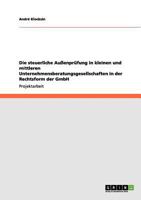Die steuerliche Au�enpr�fung in kleinen und mittleren Unternehmensberatungsgesellschaften in der Rechtsform der GmbH 3656088535 Book Cover