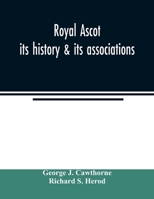 Royal Ascot: its history & its associations 9354022839 Book Cover