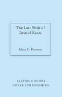 The Last Wish of Bristol Keats: [Limited Stenciled Edge Edition] 1250332001 Book Cover