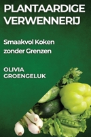 Plantaardige Verwennerij: Smaakvol Koken zonder Grenzen (Dutch Edition) 1835861695 Book Cover