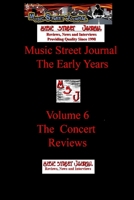 Music Street Journal: The Early Years The Concert Reviews (Volume 6) Hard Cover Edition 1365627756 Book Cover