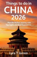 Things to do in China 2026: Plan the Perfect Journey with Top Sights and Real Experiences B0G4GFDL6V Book Cover