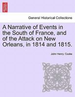 A Narrative of Events in the South of France, and of the Attack On New Orleans, in 1814 and 1815 124144370X Book Cover