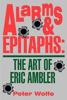 Alarms and Epitaphs: The Art of Eric Ambler 0879726032 Book Cover