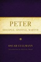 Peter : Disciple, Apostle, Martyr : A Historical and Theological Study 1602584133 Book Cover