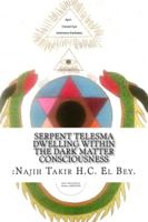 Serpent Telesma Dwelling Within the Dark Matter Consciousness: Intro 1545323038 Book Cover
