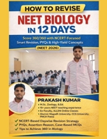 How to Revise NEET Biology in 12 Days Score 360/360 with NCERT revision: NEET 2026 Biology Last 12 Days Revision Guide A Proven NCERT-Based Strategy to Score 300+ Marks in Biology (NEET 2026) B0GHF2YCBC Book Cover
