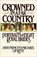 Crowned in a Far Country: Portraits of Eight Royal Brides 0743296370 Book Cover