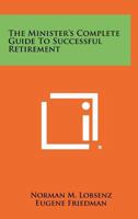 The minister's complete guide to successful retirement 125834940X Book Cover