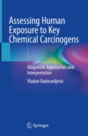 Assessing Human Exposure to Key Chemical Carcinogens: Diagnostic Approaches and Interpretation 3031844408 Book Cover