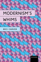 Modernism’s Whims 0198950721 Book Cover
