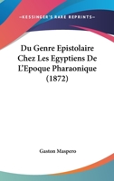 Du Genre Epistolaire Chez Les Egyptiens De L'Epoque Pharaonique (1872) 1141586231 Book Cover