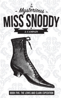 The Mysterious Miss Snoddy: The Lewis and Clark Expedition 1087955238 Book Cover