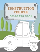 Construction Vehicles Coloring Book: Activity Book: Diggers, Trucks, Cranes and Excavators for children B08CJSZTS5 Book Cover