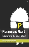 Phatman and Picard: Glipgor and the Soul Helmet B0CVS1K8WF Book Cover