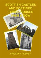 Scottish Castles and Fortified Tower Houses Then & Now 1965875076 Book Cover