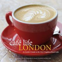 Cafe Life London: A Guide to the Neighbourhood Cafes 1907973257 Book Cover