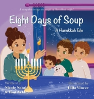 Eight Days of Soup: A Hanukkah Tale 1956146628 Book Cover