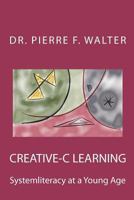 Creative-C Learning: Systemliteracy at a Young Age 1481852132 Book Cover