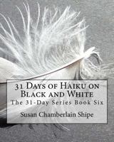 31 Days of Haiku on Black and White 1977985718 Book Cover