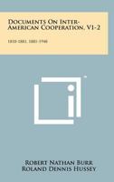 Documents on Inter-American Cooperation, V1-2: 1810-1881, 1881-1948 1258256762 Book Cover