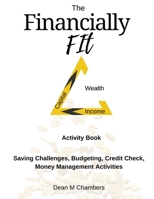 The Financially Fit Activity Book: Saving Challenges, Budgeting, Credit Check, Money Management 1998929035 Book Cover