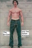 The Ex-Con and The Italian Princess 1461042011 Book Cover