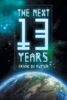 The Next Thirteen Years: The Great Apostasy Begins 1493100769 Book Cover