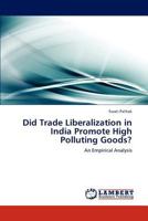 Did Trade Liberalization in India Promote High Polluting Goods?: An Empirical Analysis 3848486598 Book Cover