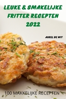 Leuke & Smakelijke Fritter Recepten 2022 1837623066 Book Cover