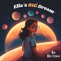 Ella's BIG Dream - A Fun and Motivating Children's Book 1739030826 Book Cover