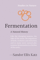 Fermentation: A Natural History (Studies in Nature) 1643265512 Book Cover