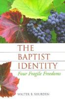 The Baptist Identity: Four Fragile Freedoms 188083720X Book Cover