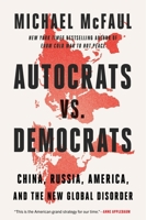 Autocrats vs. Democrats: China, Russia, America, and the New Global Disorder 0063447215 Book Cover
