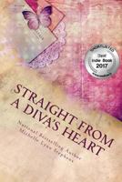 Straight From A Diva's Heart: Volume One 1542485606 Book Cover