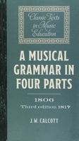 A Musical Grammar in Four Parts (1806; 3rd ed. 1817) 1843839822 Book Cover