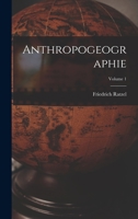 Anthropogeographie; Volume 1 1017440719 Book Cover